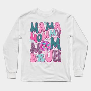 Mama Mommy Mom Bruh Mothers Day Groovy Vintage Funny Mother Long Sleeve T-Shirt